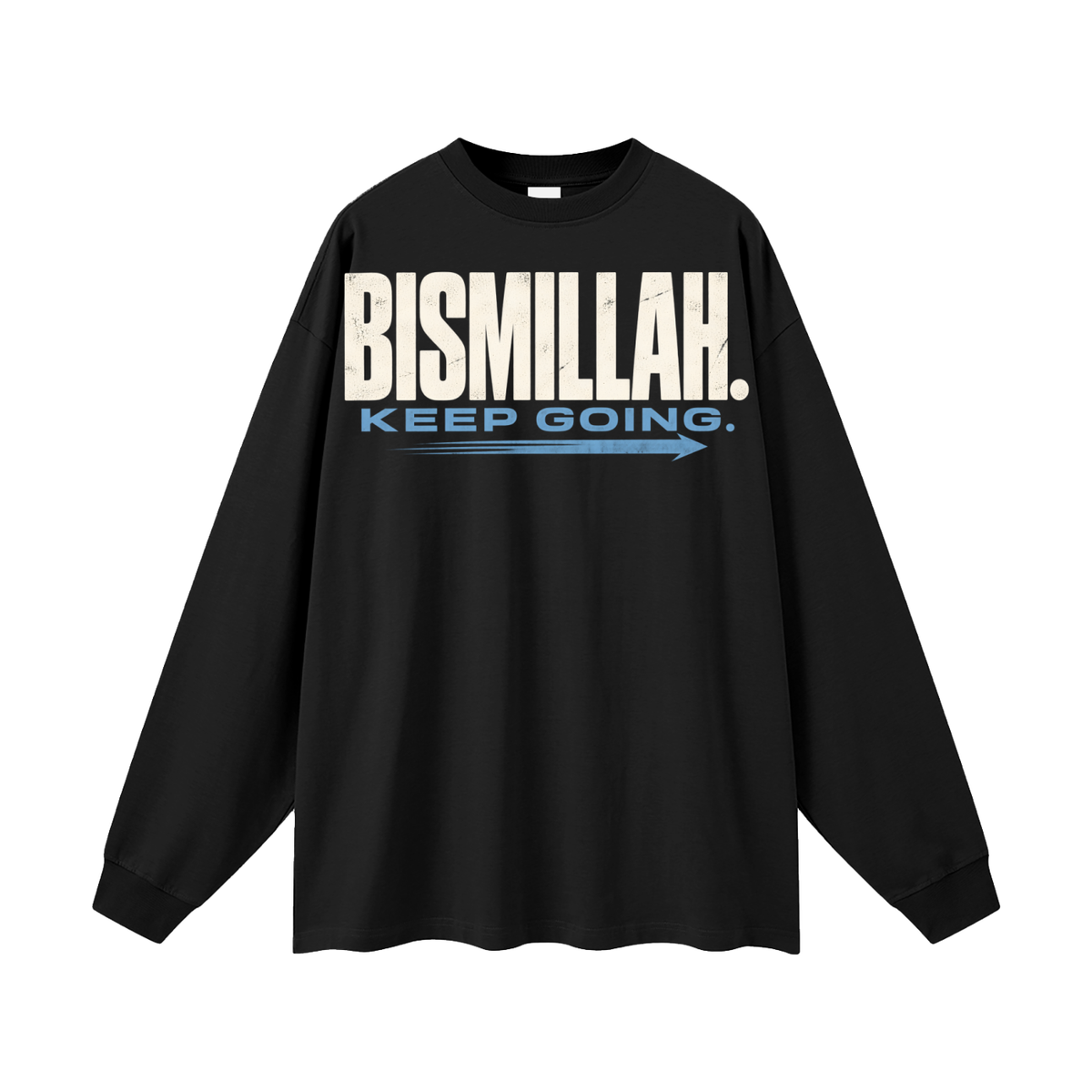 Bismillah Keep Going Long Sleeve