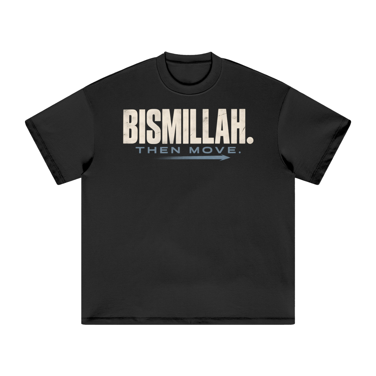 Bismillah then Move Heavyweight Tee